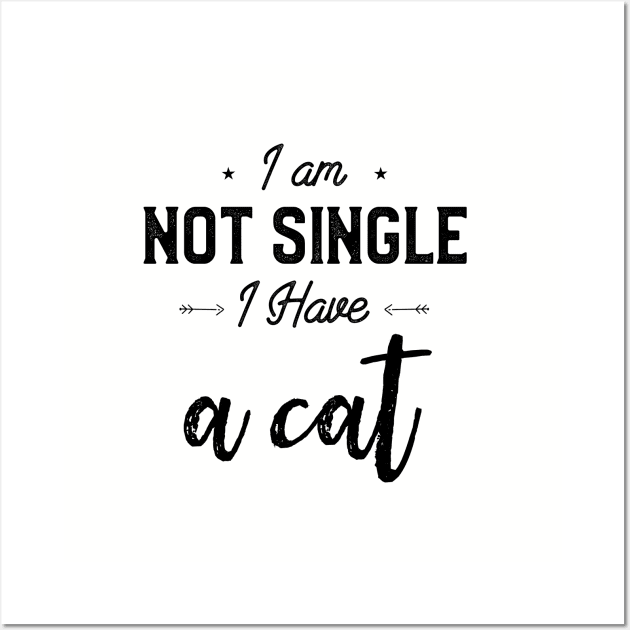 I'm Not Single I Have A Cat for Cat Owners Wall Art by kaza191